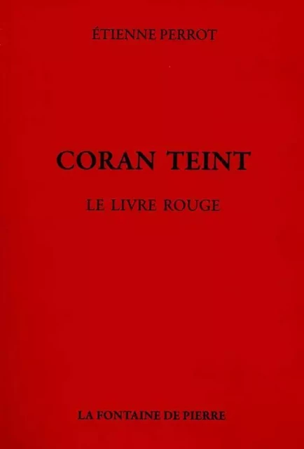 Coran teint - Le livre rouge - Étienne Perrot - FONTAINE DE PIERRE