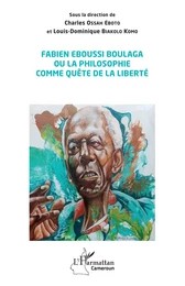 Fabien Eboussi Boulaga ou la philosophie comme quête de la liberté