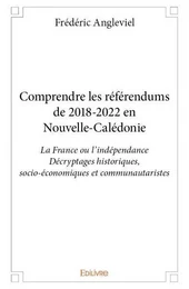 Comprendre les référendums de 2018 2022 en nouvelle calédonie