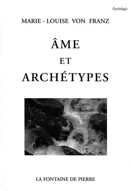 Ame et archétypes - Marie-Louise vonFranz - FONTAINE DE PIERRE