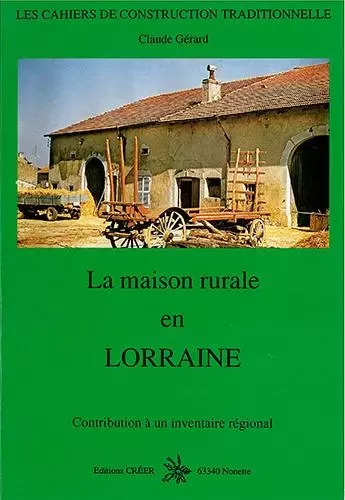 La Maison rurale en Lorraine - GERARD Claude - CREER