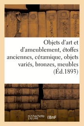 Objets d'art et d'ameublement, étoffes anciennes, céramique, objets variés, bronzes, meubles