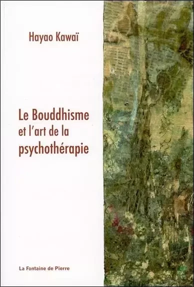 Le Bouddhisme et l'art de la psychothérapie - Hayao Kawaï - FONTAINE DE PIERRE