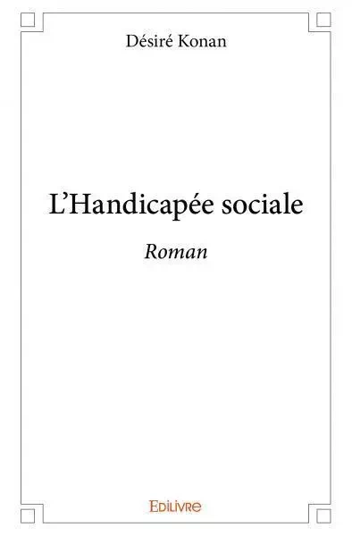 L'handicapée sociale - Désiré Konan - EDILIVRE