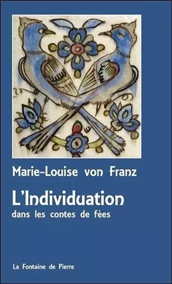 L'Individuation dans les contes de fées - Marie-Louise vonFranz - FONTAINE DE PIERRE