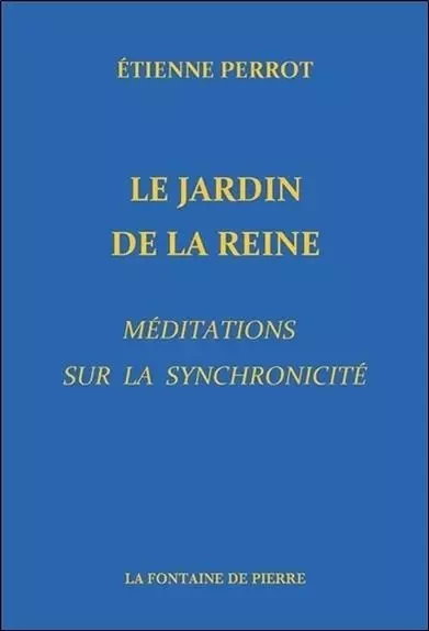 Le Jardin de la Reine - Méditations sur la synchronicité - Étienne Perrot - FONTAINE DE PIERRE