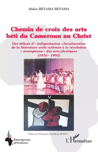 Chemin de croix des arts béti du Cameroun au Christ - Abdon Beyama Beyama - Editions L'Harmattan