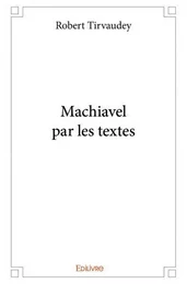 Machiavel par les textes