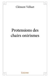 Protensions des chairs onirismes