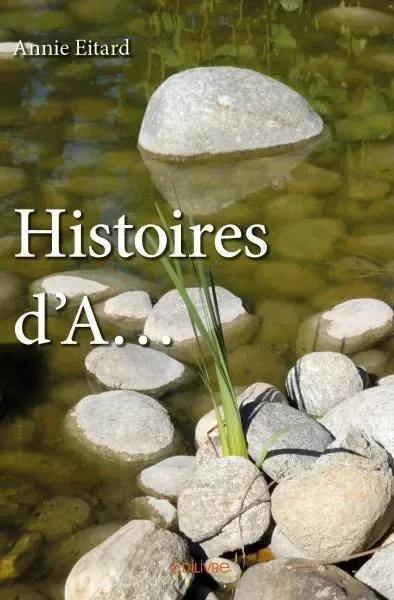 Histoires d'a... - Annie Eitard - EDILIVRE