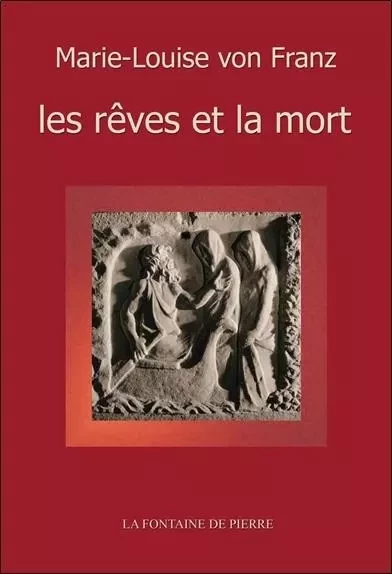 Les rêves et la mort - Marie-Louise vonFranz - FONTAINE DE PIERRE