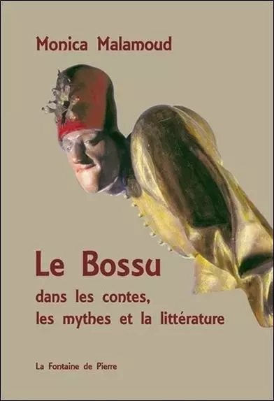 Le Bossu dans les contes, les mythes et la littérature - Monica Malamoud - FONTAINE DE PIERRE