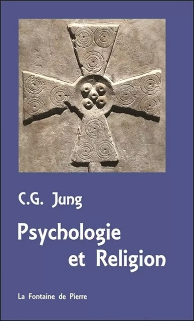 Psychologie et Religion - Carl Gustav Jung - FONTAINE DE PIERRE