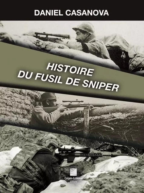 Histoire du fusil de sniper - Daniel Casanova - CREPIN LEBLOND