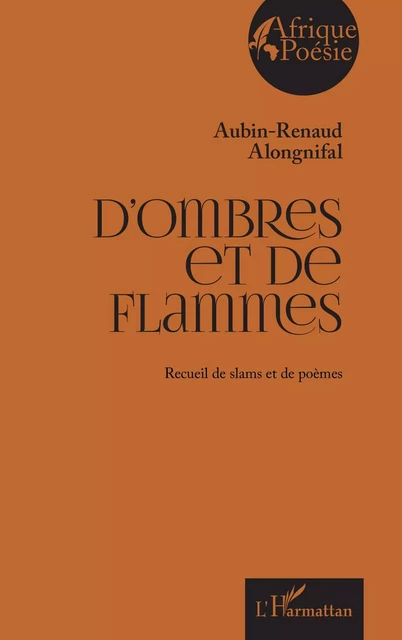 D’ombres et de flammes - Aubin-Renaud Alongnifal - Editions L'Harmattan