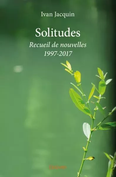 Solitudes - Ivan Jacquin - Edilivre