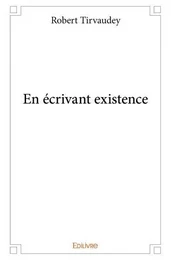 En écrivant existence