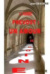 L'ABBE PREVOST : UN AMOUR DE MOINE