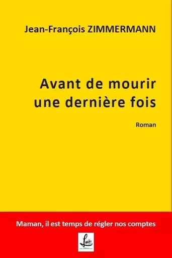 Avant de mourir une dernière fois - Jean-François ZIMMERMANN - LUCIE CEP