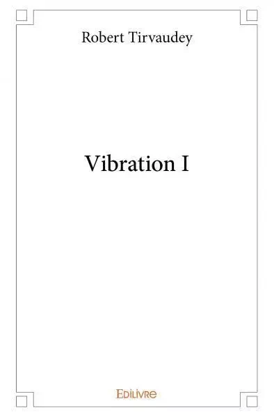 Vibration i - Robert Tirvaudey - EDILIVRE