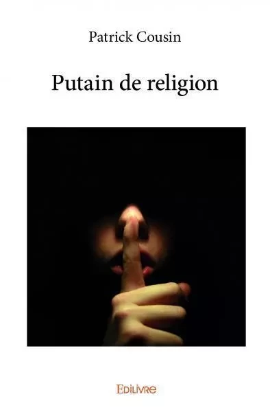 Putain de religion - Patrick Cousin - EDILIVRE