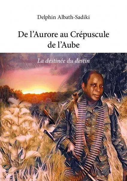 De l'aurore au crépuscule de l'aube - Delphin Albath-Sadiki - EDILIVRE