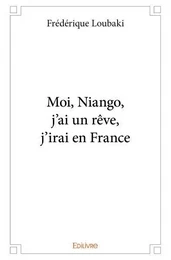 Moi, niango, j’ai un rêve, j’irai en france