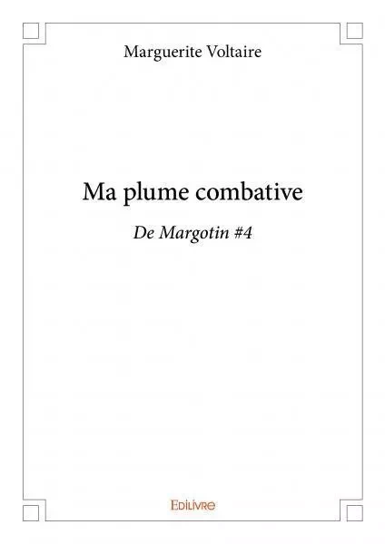 Ma plume combative - Marguerite Voltaire - EDILIVRE