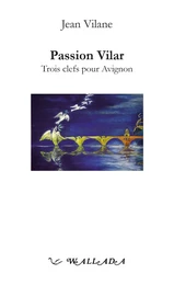 Passion Vilar - trois clefs pour Avignon