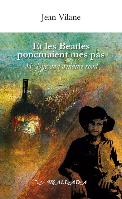 Et les Beatles ponctuaient mes pas - my long and winding road - Jean Vilane - WALLADA