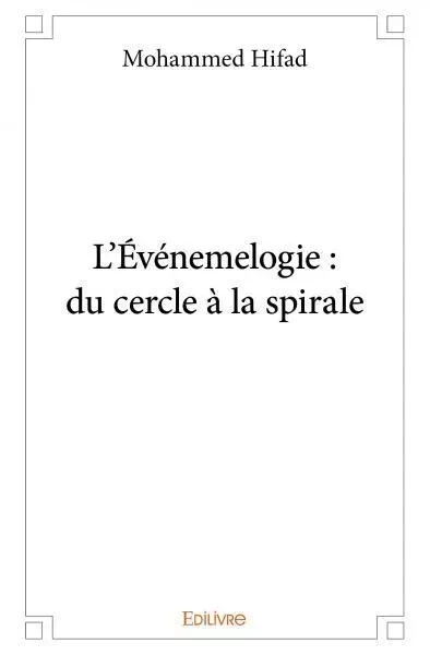 L’événemelogie : du cercle à la spirale - Mohammed Hifad - EDILIVRE