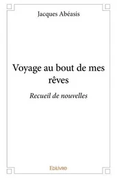 Voyage au bout de mes rêves