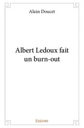 Albert ledoux fait un burn out