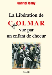 La Libération de Colmar vue par un enfant de choeur