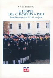 L'épopée des chasseurs à pied - Deuxième tome : de 1918 à nos jours