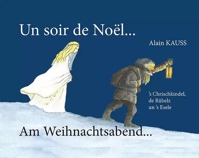 Un soir de Noël - Am Weihnachtsabend - 's Chrischkindel, de Rüpels un's Esele - Alain Kauss - SALDE