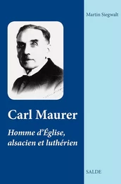 Carl Maurer, Homme d’Église, alsacien et luthérien