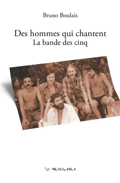 Des hommes qui chantent - la bande des cinq -  - WALLADA