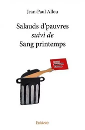 Salauds d’pauvres suivi de sang printemps