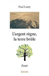 L'argent règne, la terre brûle