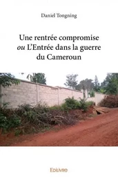 Une rentrée compromise ou l'entrée dans la guerre du cameroun