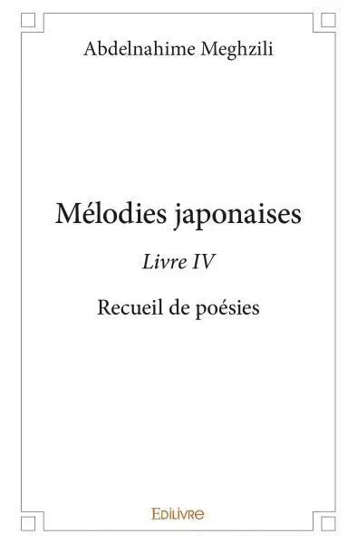 Mélodies japonaises - livre iv - Abdelnahime Meghzili - Edilivre