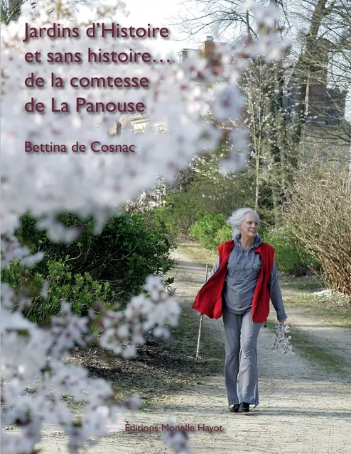 Jardins d'histoire et sans histoire - Bettina De Cosnac - Monelle Hayot Éditions