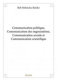 Communication politique, communication des organisations, communication sociale et communication scientifique