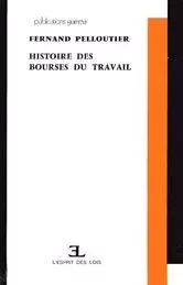 Histoire des bourses du travail - Fernand Pelloutier - ARCHIVES CONTEMPORAINES EDITIONS