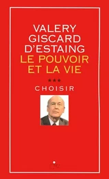 Le pouvoir et la vie - tome 3 Choisir