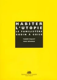 Habiter l'utopie le familistere godin a guise