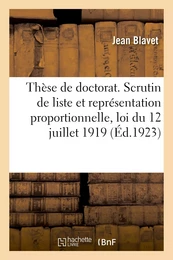 Thèse de doctorat. Le scrutin de liste et la représentation proportionnelle