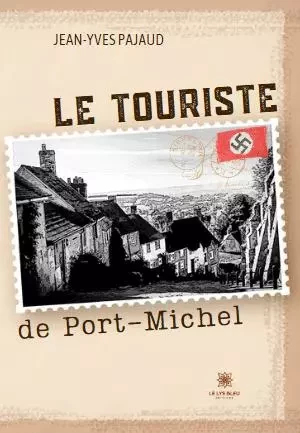 Le touriste de Port-Michel - Jean-Yves Pajaud - LE LYS BLEU