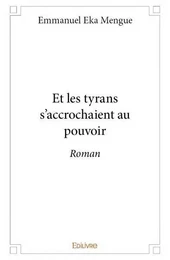 Et les tyrans s'accrochaient au pouvoir